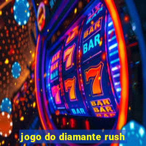 jogo do diamante rush